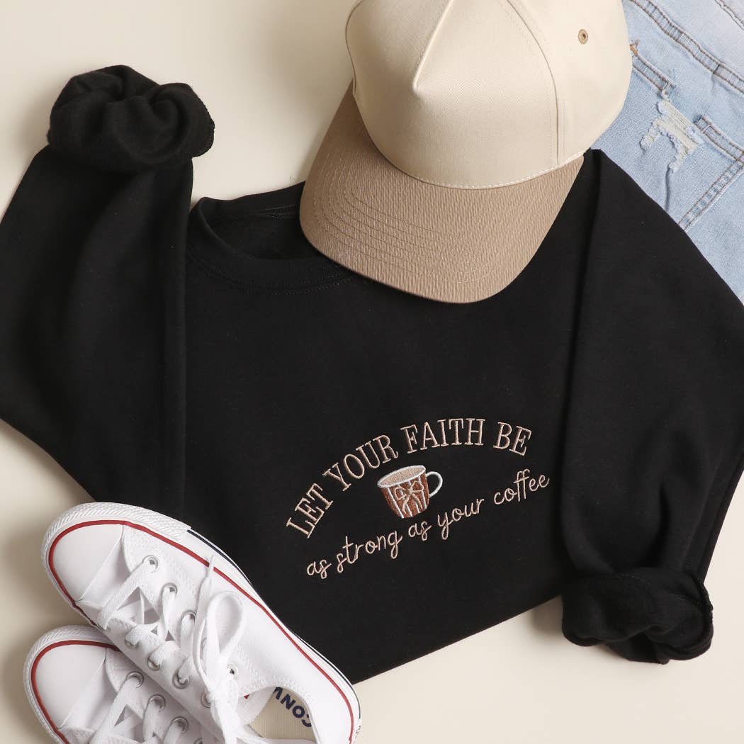 Fashion City Sweatshirt L "Let Your Faith Be as Strong as Your Coffee" Black Embroidered Sweatshirt "Let Your Faith Be as Strong as Your Coffee" Black Embroidered Sweatshirt