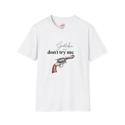 hope + joy collective T-Shirt XS - 5X White that says "Goodlookin' But Don't Try Me" with a revolver graphic image