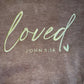 hope + joy collective Loved Crewneck Sweatshirt | John 3:16 close-up view of embroidered "loved" in cursive font with John 3:16 stitched in block font below
