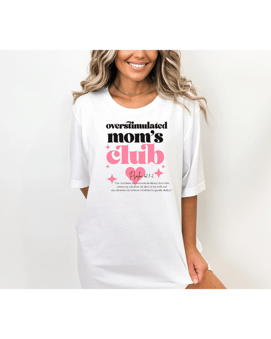 Printify T-Shirt Overstimulated Mom’s Club T-Shirt | Psalm 62:1-2 Overstimulated Mom’s Club T-Shirt | Psalm 62:1-2