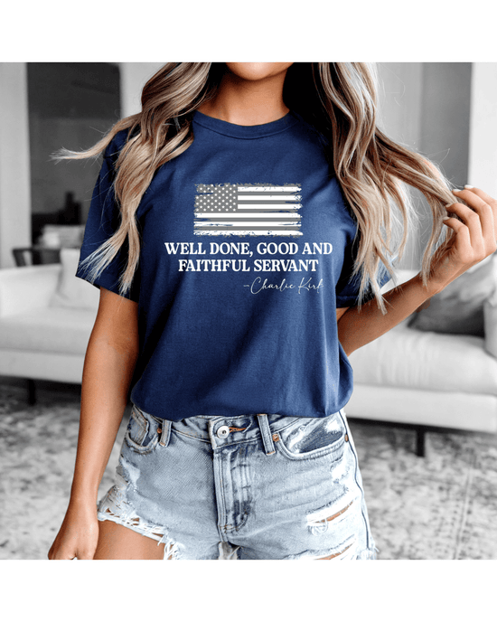 Printify T-Shirt “Well Done, Faithful Servant” Charlie Kirk Remembrance Tee - Navy and White “Well Done, Faithful Servant” Charlie Kirk Remembrance Tee - Navy and White