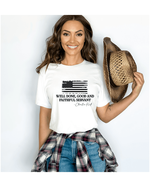 Printify T-Shirt “Well Done, Faithful Servant” Charlie Kirk Remembrance Tee “Well Done, Faithful Servant” Charlie Kirk Remembrance Tee