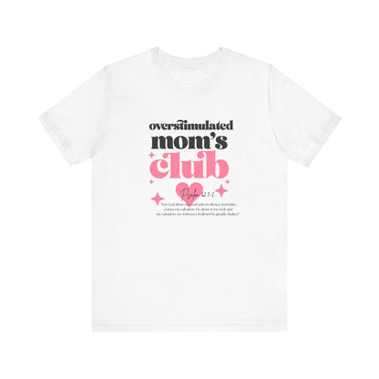 Printify T-Shirt White / S Overstimulated Mom’s Club T-Shirt | Psalm 62:1-2 Overstimulated Mom’s Club T-Shirt | Psalm 62:1-2